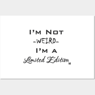 I'm Not Weird - I'm a Limited Edition Posters and Art